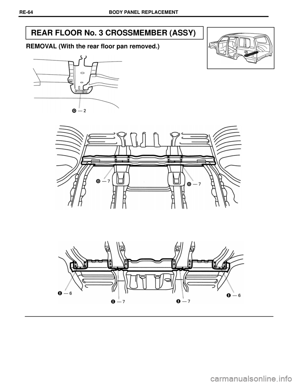 TOYOTA LAND CRUISER 1998  Factory Repair Manual REAR FLOOR No. 3 CROSSMEMBER (ASSY)
REMOVAL (With the rear floor pan removed.)
BODY PANEL REPLACEMENTRE-64 
