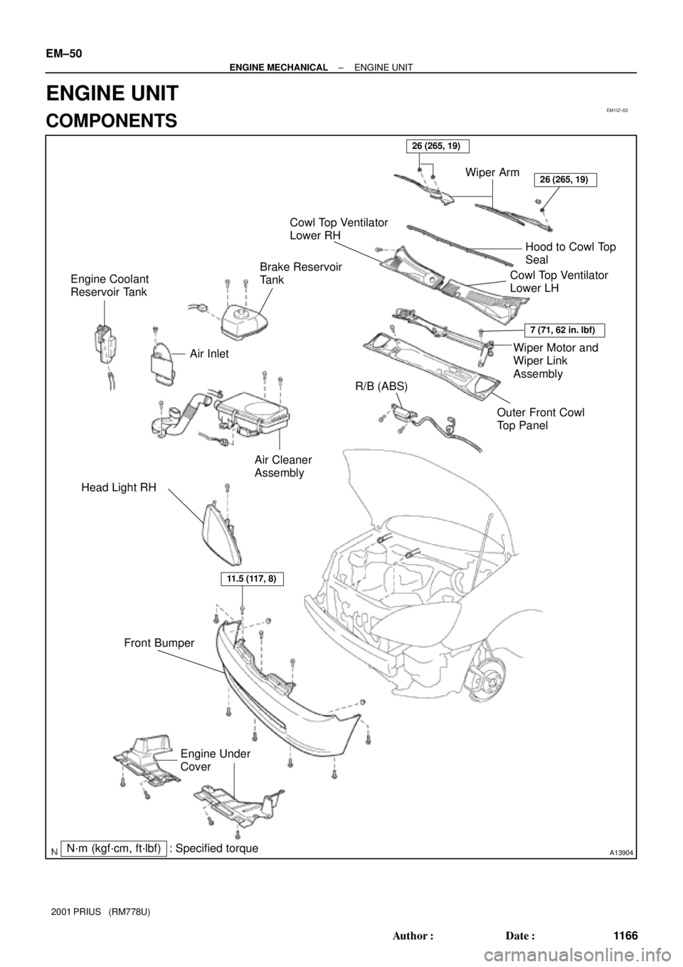 TOYOTA PRIUS 2001  Service Repair Manual EM1IZ±02
A13904
Front BumperR/B (ABS)
Air Cleaner 
Assembly Engine Coolant 
Reservoir Tank
Engine Under 
CoverOuter Front Cowl 
Top Panel Air Inlet
Brake Reservoir 
Tank
Wiper Motor and 
Wiper Link 
