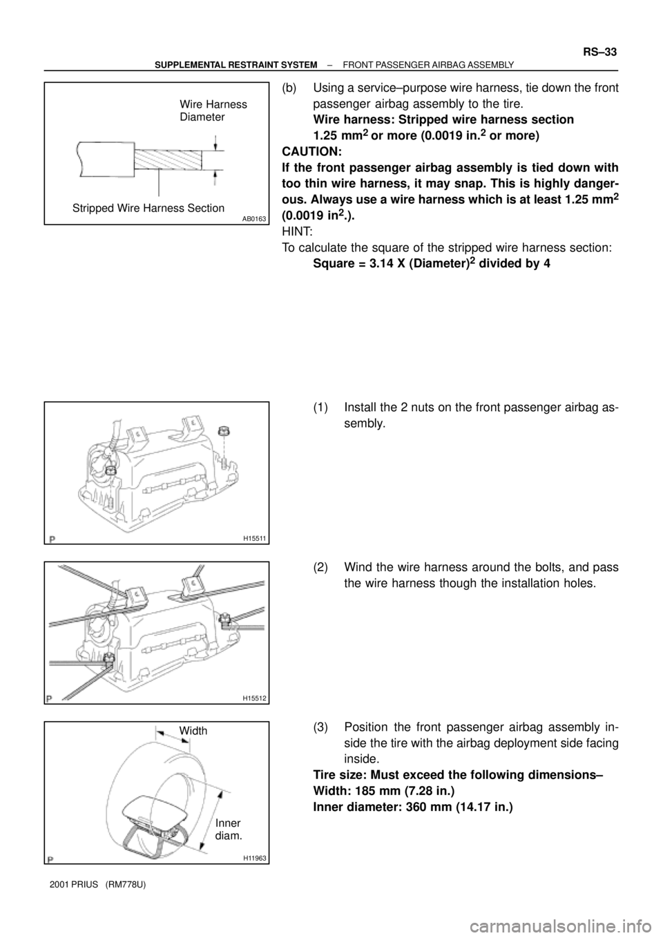 TOYOTA PRIUS 2001  Service Repair Manual AB0163
Wire Harness
Diameter
Stripped Wire Harness Section
H15511
H15512
H11963
Width
Inner 
diam.
± SUPPLEMENTAL RESTRAINT SYSTEMFRONT PASSENGER AIRBAG ASSEMBLY
RS±33
2001 PRIUS   (RM778U)
(b) Usin