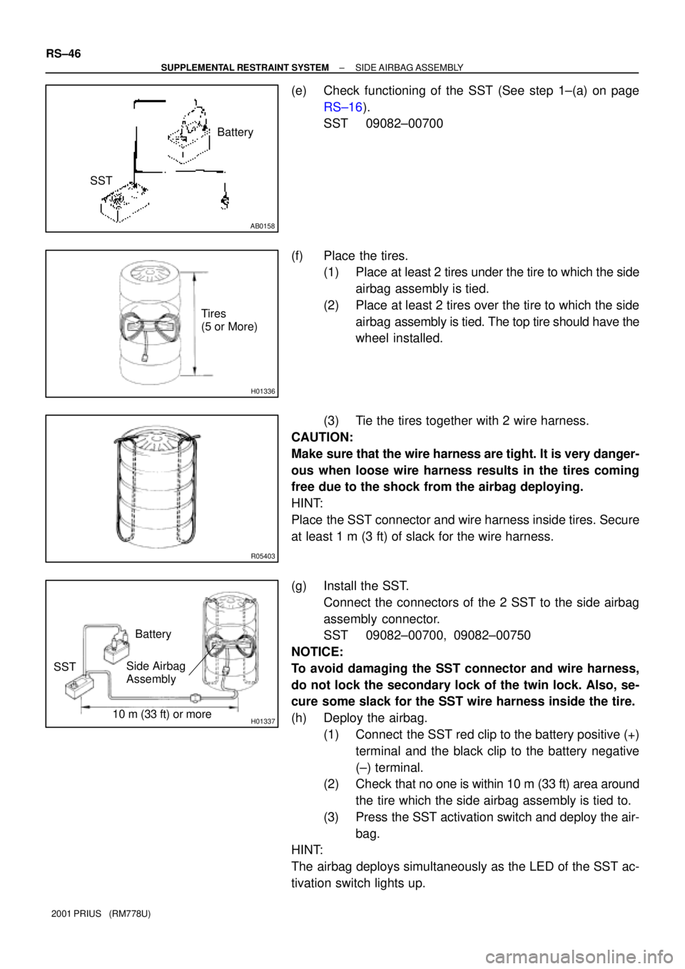 TOYOTA PRIUS 2001  Service Repair Manual AB0158
SSTBattery
H01336
Tires
(5 or More)
R05403
H0133710 m (33 ft) or more SSTBattery
Side Airbag
Assembly
RS±46
± SUPPLEMENTAL RESTRAINT SYSTEMSIDE AIRBAG ASSEMBLY
2001 PRIUS   (RM778U)
(e) Check