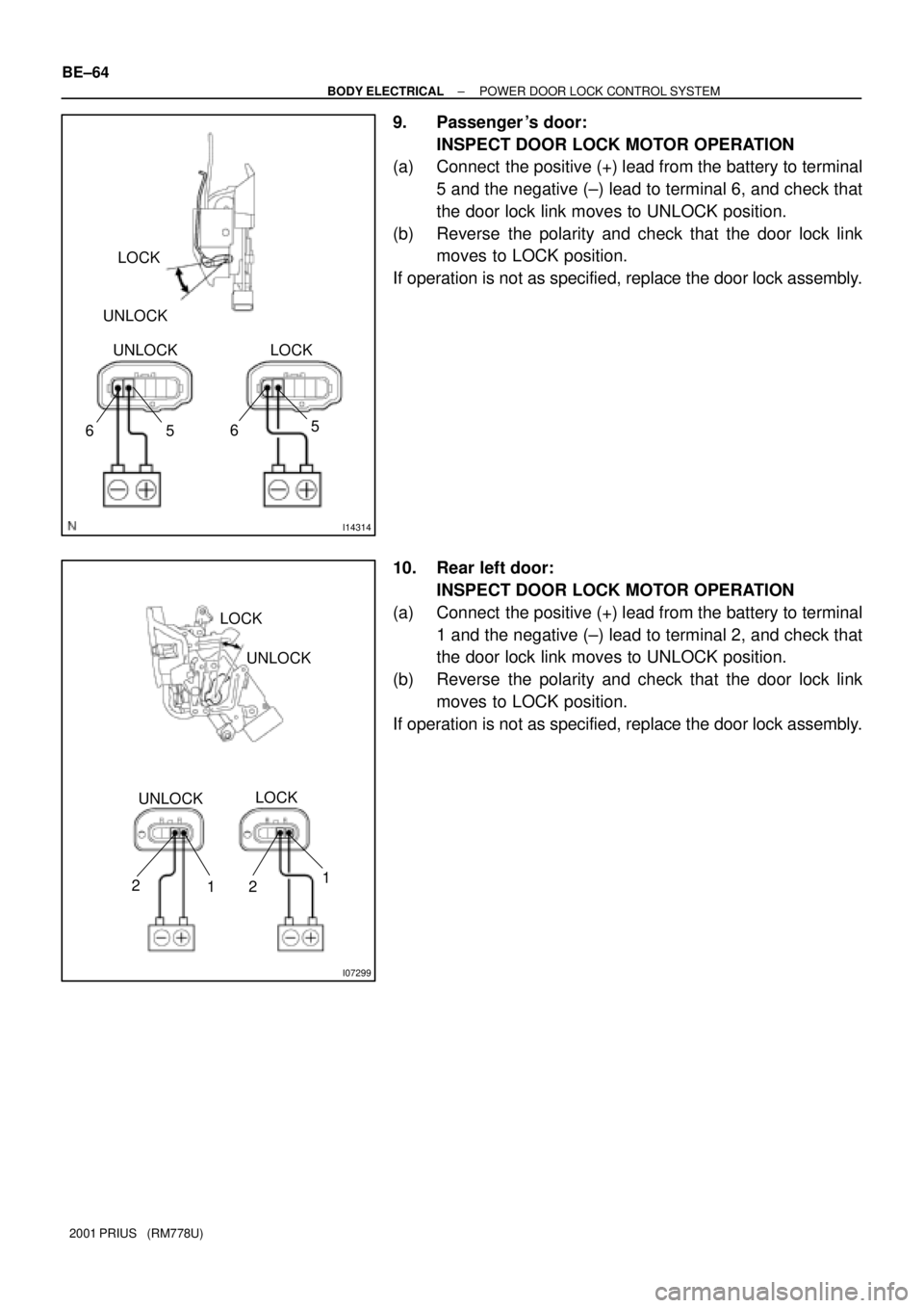 TOYOTA PRIUS 2001  Service Repair Manual I14314
UNLOCKLOCK
UNLOCK LOCK
6565
I07299
LOCK
UNLOCK
UNLOCKLOCK
2
11
2 BE±64
± BODY ELECTRICALPOWER DOOR LOCK CONTROL SYSTEM
2001 PRIUS   (RM778U)
9. Passenger s door:
INSPECT DOOR LOCK MOTOR OPER