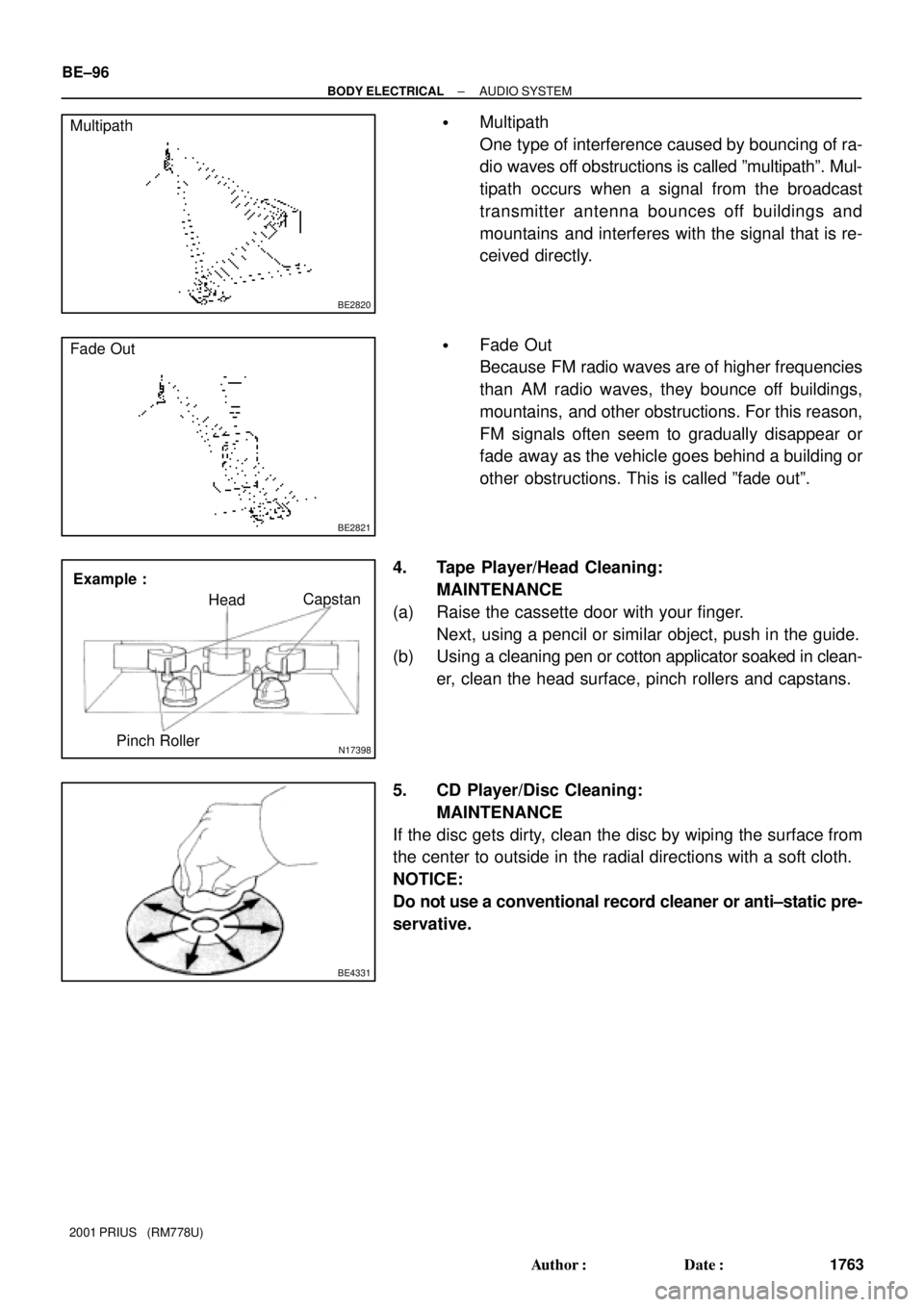 TOYOTA PRIUS 2001 Service Repair Manual BE2820
Multipath
BE2821
Fade Out
N17398
Example :
HeadCapstan
Pinch Roller
BE4331
BE±96
± BODY ELECTRICALAUDIO SYSTEM
1763 Author: Date:
2001 PRIUS (RM778U)
Multipath
One type of interference c TOYOTA PRIUS 2001 Service Repair Manual BE2820
Multipath
BE2821
Fade Out
N17398
Example :
HeadCapstan
Pinch Roller
BE4331
BE±96
± BODY ELECTRICALAUDIO SYSTEM
1763 Author: Date:
2001 PRIUS (RM778U)
Multipath
One type of interference c