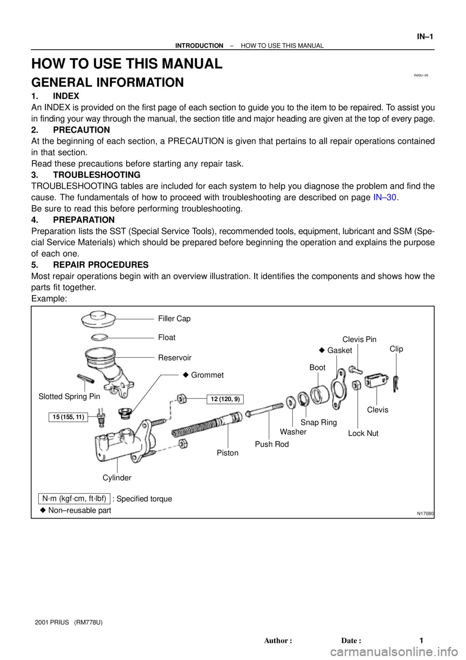 TOYOTA PRIUS 2001  Service Repair Manual IN00U±36
N17080
Filler Cap
Float
Reservoir
 Grommet
Clip
Slotted Spring Pin
: Specified torque
 Non±reusable partCylinder
Piston
Push Rod
Washer
Snap Ring
Boot
 Gasket
Lock Nut
Clevis Pin
Clevis

