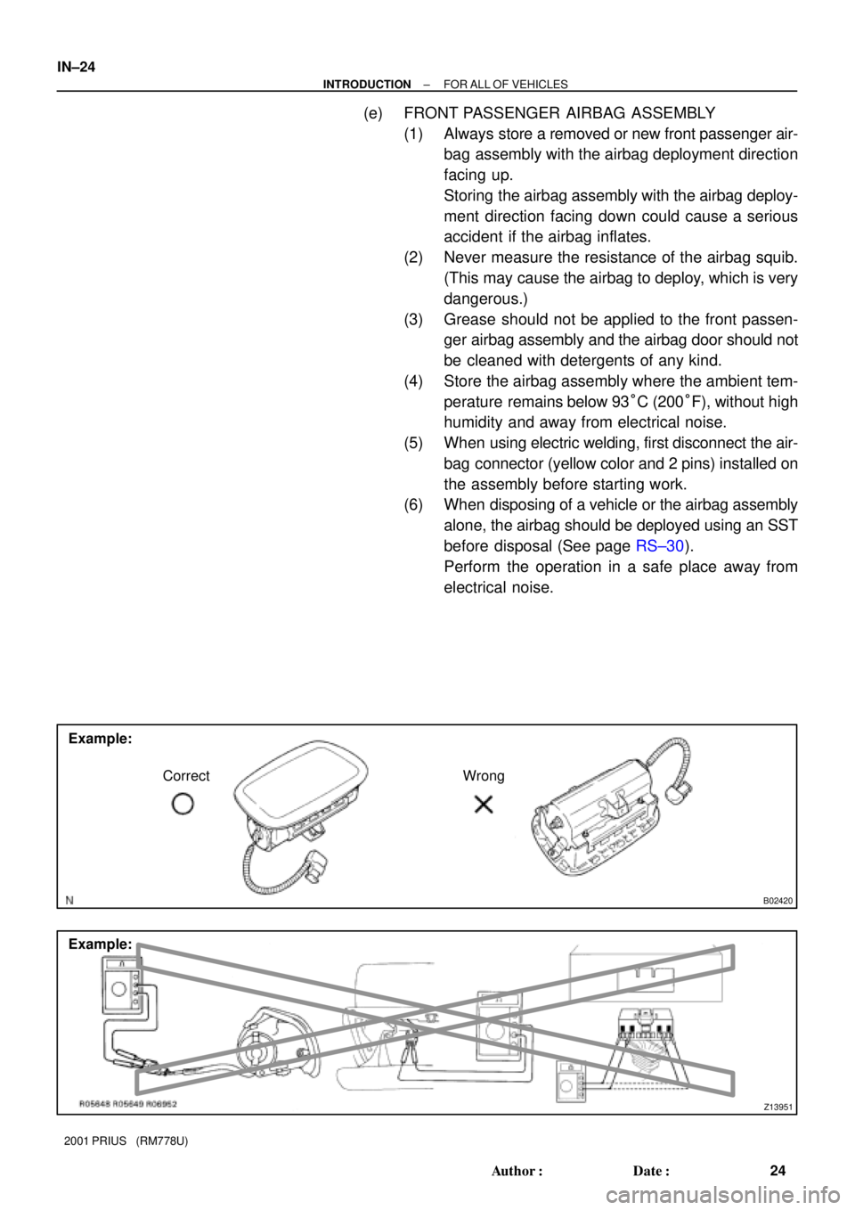 TOYOTA PRIUS 2001  Service Repair Manual B02420
Example:
Correct Wrong
Z13951
Example:
IN±24
± INTRODUCTIONFOR ALL OF VEHICLES
24 Author: Date:
2001 PRIUS   (RM778U)
(e) FRONT PASSENGER AIRBAG ASSEMBLY
(1) Always store a removed or new f
