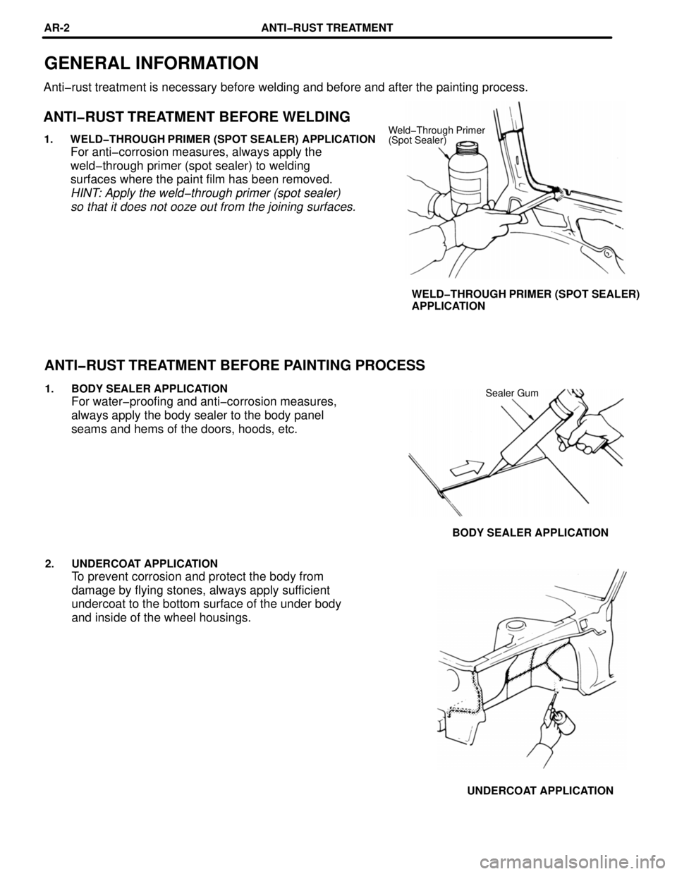 TOYOTA RAV4 1996 Service Repair Manual GENERAL INFORMATION
Anti-rust treatment is necessary before welding and before and after the painting process.
ANTI-RUST TREATMENT BEFORE WELDING
Weld-Through Primer
(Spot Sealer)1. WELD-THROUGH PRIME TOYOTA RAV4 1996 Service Repair Manual GENERAL INFORMATION
Anti-rust treatment is necessary before welding and before and after the painting process.
ANTI-RUST TREATMENT BEFORE WELDING
Weld-Through Primer
(Spot Sealer)1. WELD-THROUGH PRIME