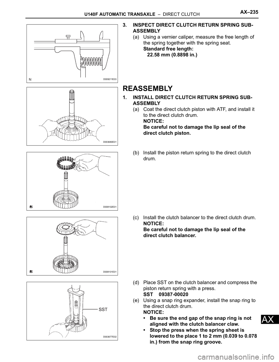 TOYOTA RAV4 2006  Service Repair Manual U140F AUTOMATIC TRANSAXLE  –  DIRECT CLUTCHAX–235
AX
3. INSPECT DIRECT CLUTCH RETURN SPRING SUB-
ASSEMBLY
(a) Using a vernier caliper, measure the free length of 
the spring together with the spri