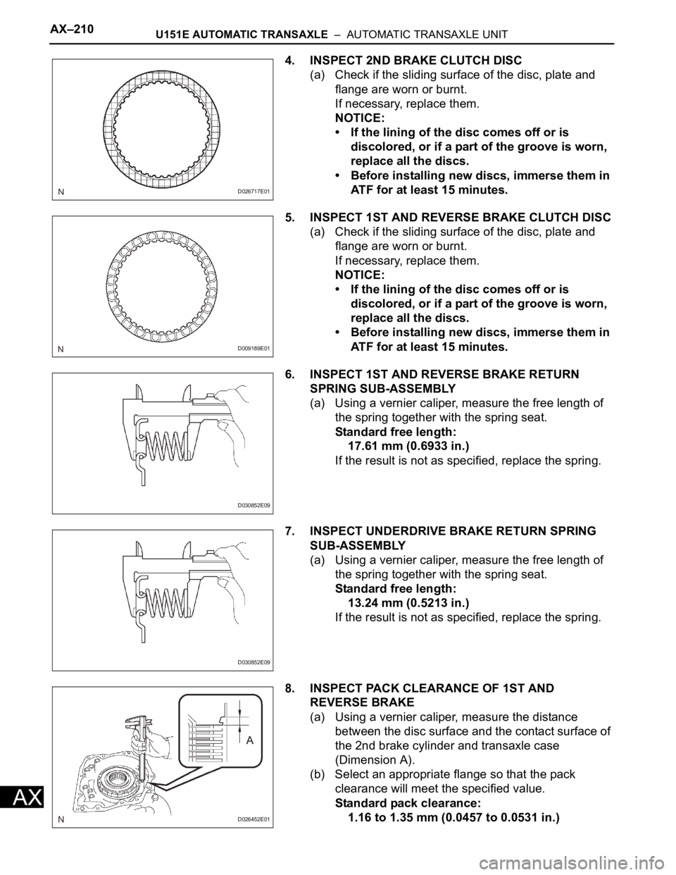 TOYOTA RAV4 2006  Service Repair Manual AX–210U151E AUTOMATIC TRANSAXLE  –  AUTOMATIC TRANSAXLE UNIT
AX
4. INSPECT 2ND BRAKE CLUTCH DISC
(a) Check if the sliding surface of the disc, plate and 
flange are worn or burnt.
If necessary, re