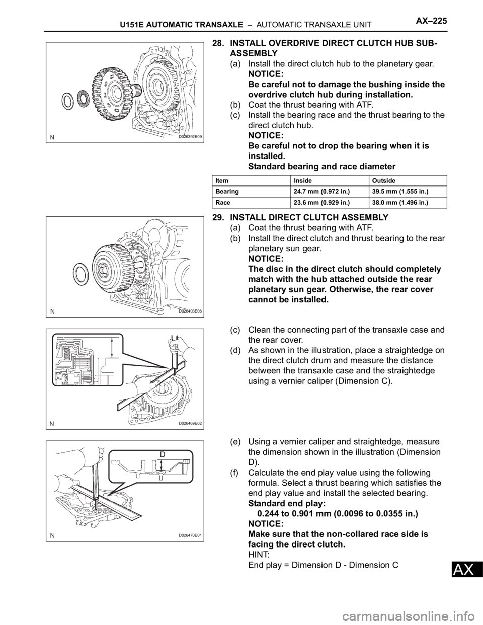 TOYOTA RAV4 2006  Service Repair Manual U151E AUTOMATIC TRANSAXLE  –  AUTOMATIC TRANSAXLE UNITAX–225
AX
28. INSTALL OVERDRIVE DIRECT CLUTCH HUB SUB-
ASSEMBLY
(a) Install the direct clutch hub to the planetary gear.
NOTICE:
Be careful no