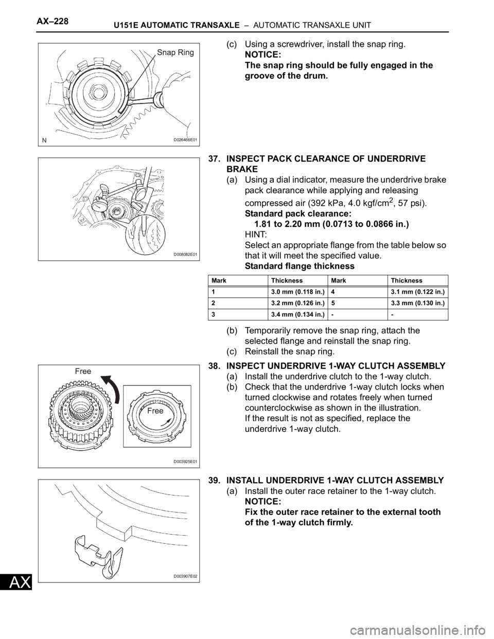 TOYOTA RAV4 2006  Service Repair Manual AX–228U151E AUTOMATIC TRANSAXLE  –  AUTOMATIC TRANSAXLE UNIT
AX
(c) Using a screwdriver, install the snap ring.
NOTICE:
The snap ring should be fully engaged in the 
groove of the drum.
37. INSPEC