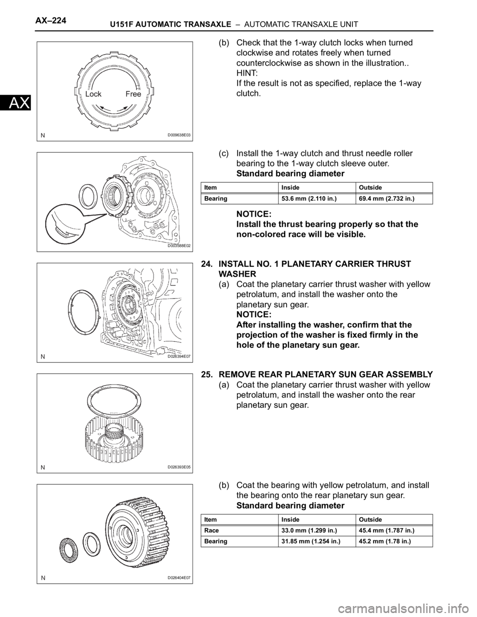 TOYOTA RAV4 2006  Service Repair Manual AX–224U151F AUTOMATIC TRANSAXLE  –  AUTOMATIC TRANSAXLE UNIT
AX
(b) Check that the 1-way clutch locks when turned 
clockwise and rotates freely when turned 
counterclockwise as shown in the illust