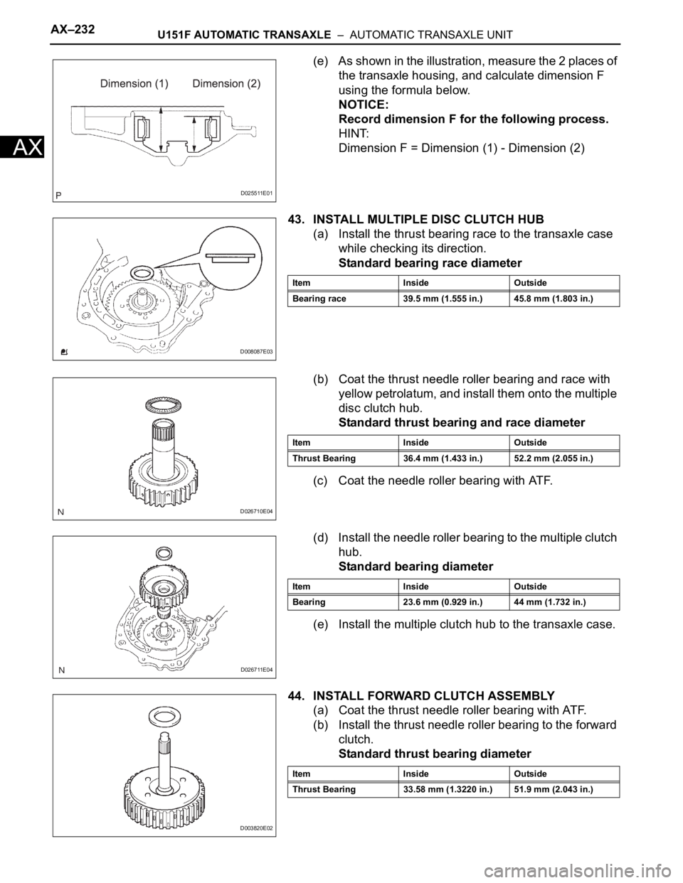 TOYOTA RAV4 2006  Service Repair Manual AX–232U151F AUTOMATIC TRANSAXLE  –  AUTOMATIC TRANSAXLE UNIT
AX
(e) As shown in the illustration, measure the 2 places of 
the transaxle housing, and calculate dimension F 
using the formula below