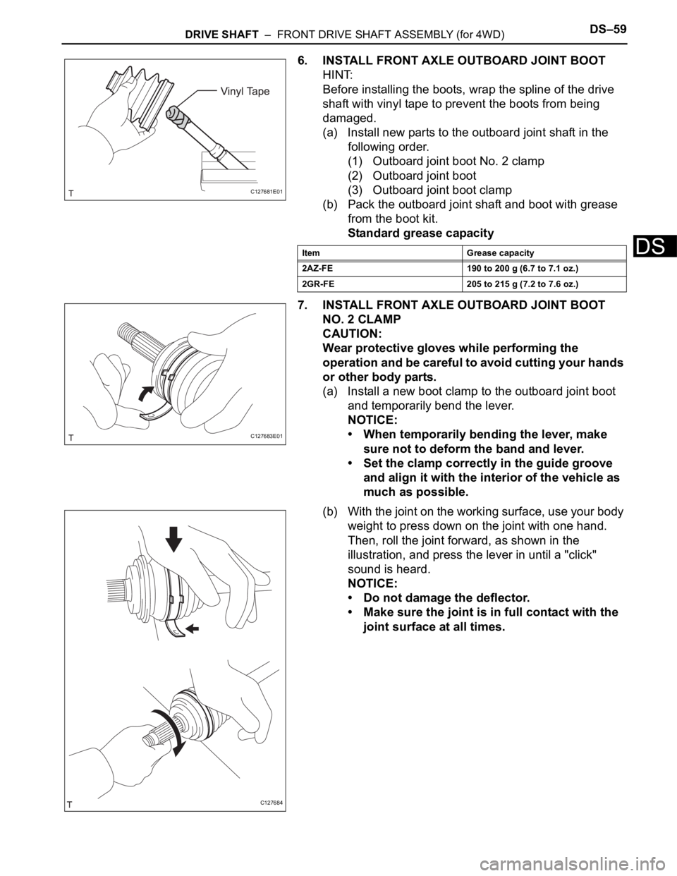TOYOTA RAV4 2006  Service Repair Manual DRIVE SHAFT  –  FRONT DRIVE SHAFT ASSEMBLY (for 4WD)DS–59
DS
6. INSTALL FRONT AXLE OUTBOARD JOINT BOOT
HINT:
Before installing the boots, wrap the spline of the drive 
shaft with vinyl tape to pre