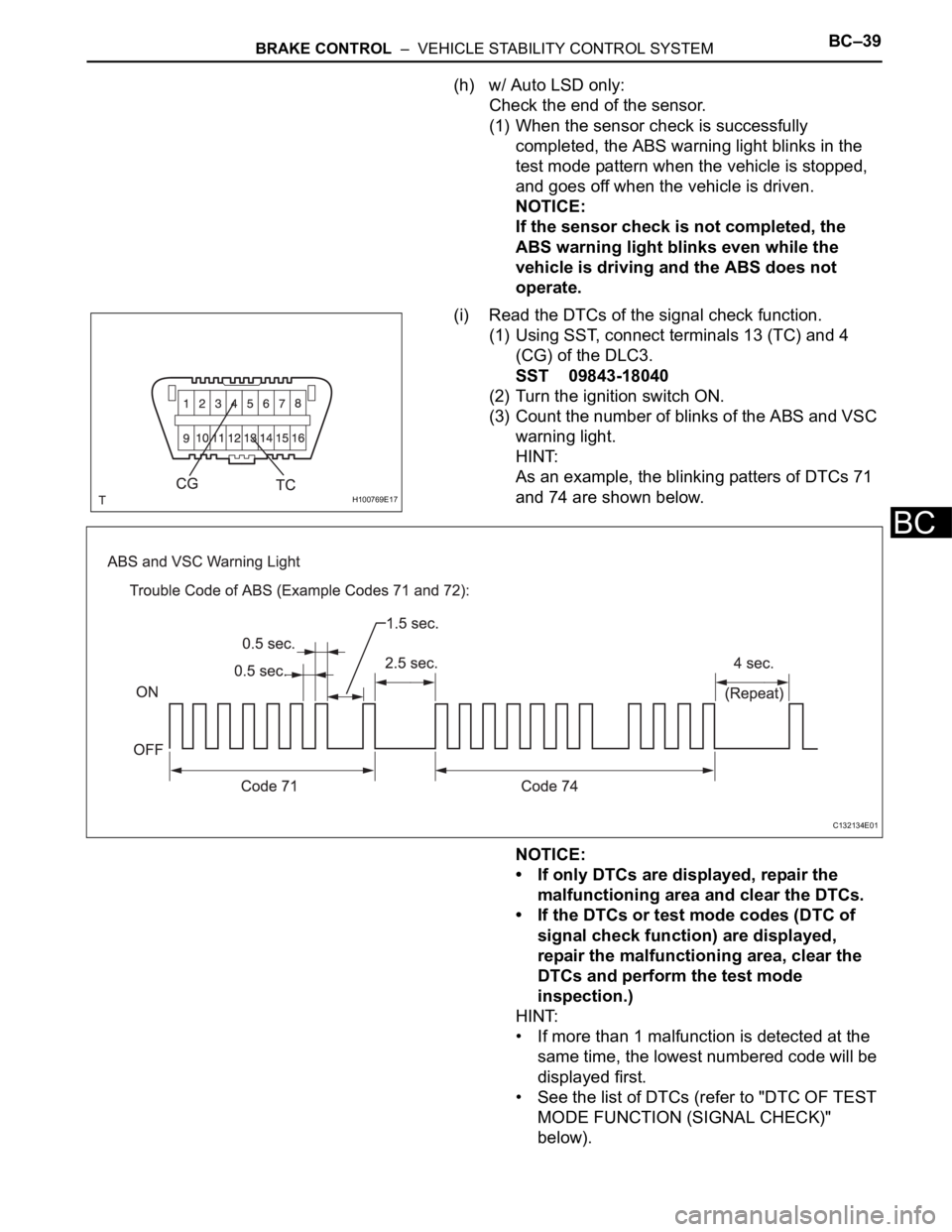 TOYOTA RAV4 2006  Service Repair Manual BRAKE CONTROL  –  VEHICLE STABILITY CONTROL SYSTEMBC–39
BC
(h) w/ Auto LSD only:
Check the end of the sensor.
(1) When the sensor check is successfully 
completed, the ABS warning light blinks in 