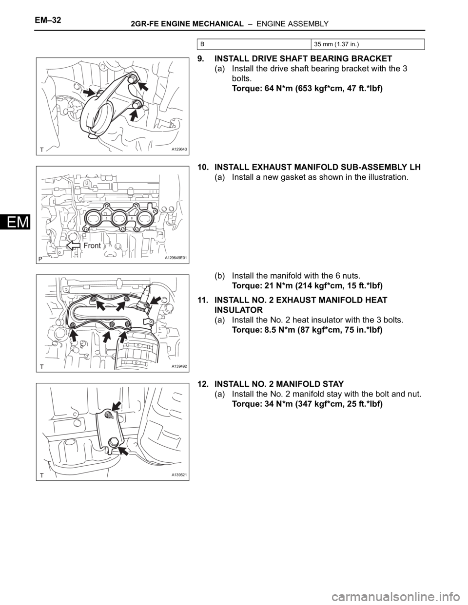 TOYOTA RAV4 2006  Service Repair Manual EM–322GR-FE ENGINE MECHANICAL  –  ENGINE ASSEMBLY
EM
9. INSTALL DRIVE SHAFT BEARING BRACKET
(a) Install the drive shaft bearing bracket with the 3 
bolts.
Torque: 64 N*m (653 kgf*cm, 47 ft.*lbf)
1