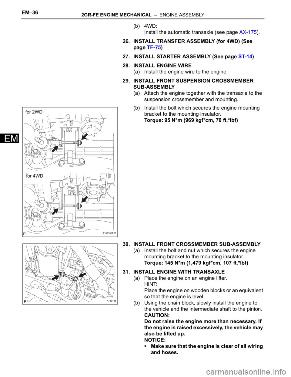 TOYOTA RAV4 2006 Service Repair Manual EM–362GR-FE ENGINE MECHANICAL – ENGINE ASSEMBLY
EM
(b) 4WD:
Install the automatic transaxle (see page AX-175).
26. INSTALL TRANSFER ASSEMBLY (for 4WD) (See
page TF-75)
27. INSTALL STARTER ASSEM TOYOTA RAV4 2006 Service Repair Manual EM–362GR-FE ENGINE MECHANICAL – ENGINE ASSEMBLY
EM
(b) 4WD:
Install the automatic transaxle (see page AX-175).
26. INSTALL TRANSFER ASSEMBLY (for 4WD) (See
page TF-75)
27. INSTALL STARTER ASSEM