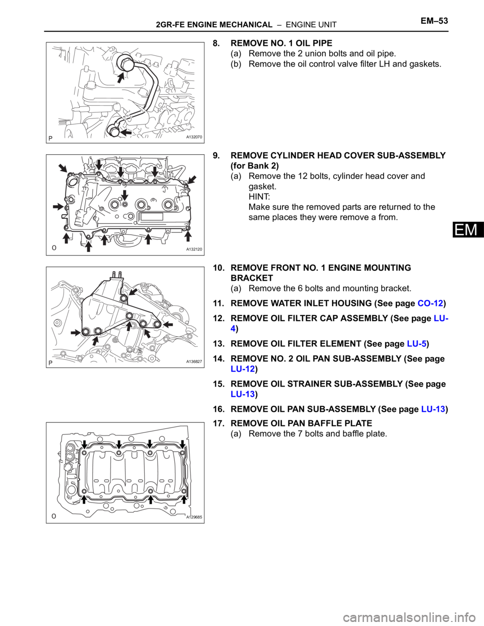 TOYOTA RAV4 2006  Service Repair Manual 2GR-FE ENGINE MECHANICAL  –  ENGINE UNITEM–53
EM
8. REMOVE NO. 1 OIL PIPE
(a) Remove the 2 union bolts and oil pipe.
(b) Remove the oil control valve filter LH and gaskets.
9. REMOVE CYLINDER HEAD