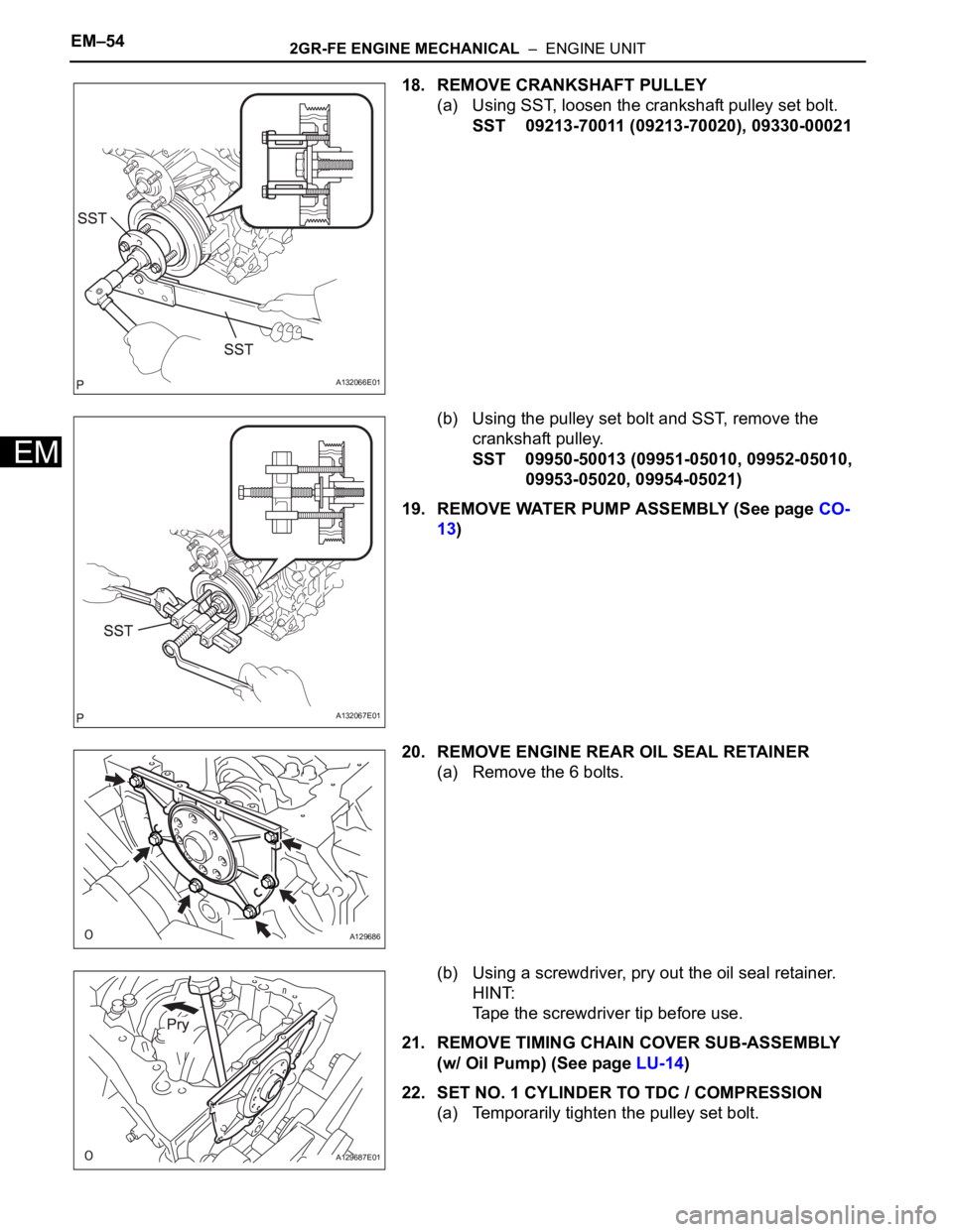 TOYOTA RAV4 2006  Service Repair Manual EM–542GR-FE ENGINE MECHANICAL  –  ENGINE UNIT
EM
18. REMOVE CRANKSHAFT PULLEY
(a) Using SST, loosen the crankshaft pulley set bolt.
SST 09213-70011 (09213-70020), 09330-00021
(b) Using the pulley 