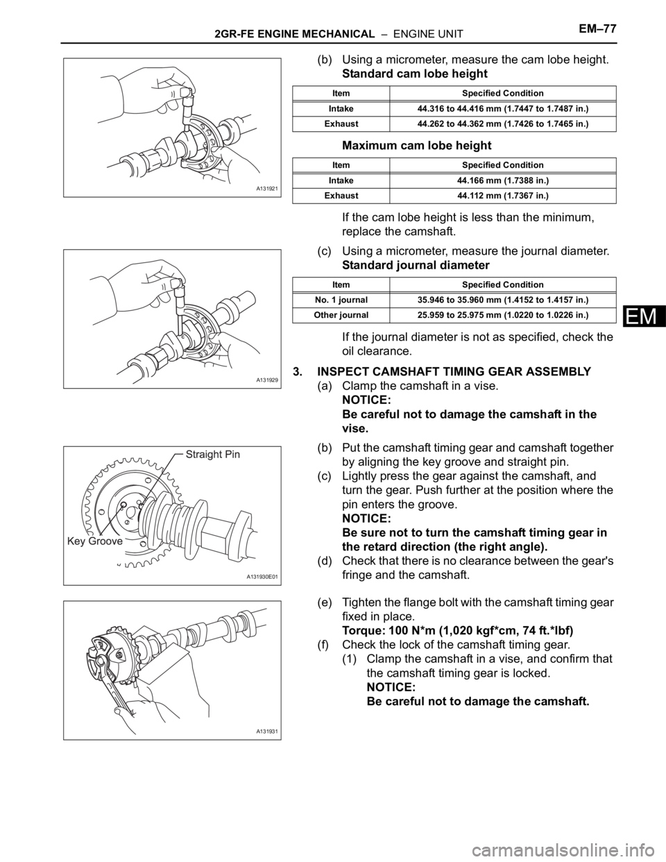 TOYOTA RAV4 2006 Service Repair Manual 2GR-FE ENGINE MECHANICAL – ENGINE UNITEM–77
EM
(b) Using a micrometer, measure the cam lobe height.
Standard cam lobe height
Maximum cam lobe height
If the cam lobe height is less than the minim TOYOTA RAV4 2006 Service Repair Manual 2GR-FE ENGINE MECHANICAL – ENGINE UNITEM–77
EM
(b) Using a micrometer, measure the cam lobe height.
Standard cam lobe height
Maximum cam lobe height
If the cam lobe height is less than the minim