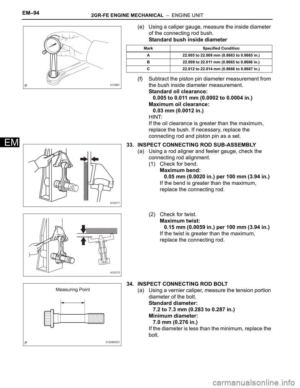 TOYOTA RAV4 2006  Service Repair Manual EM–942GR-FE ENGINE MECHANICAL  –  ENGINE UNIT
EM
(e) Using a caliper gauge, measure the inside diameter 
of the connecting rod bush.
Standard bush inside diameter
(f) Subtract the piston pin diame
