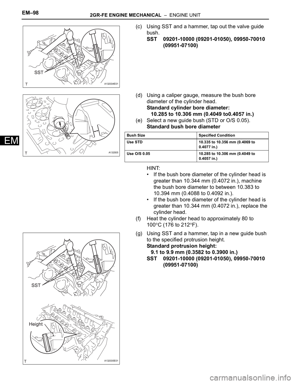 TOYOTA RAV4 2006  Service Repair Manual EM–982GR-FE ENGINE MECHANICAL  –  ENGINE UNIT
EM
(c) Using SST and a hammer, tap out the valve guide 
bush.
SST 09201-10000 (09201-01050), 09950-70010 
(09951-07100)
(d) Using a caliper gauge, mea