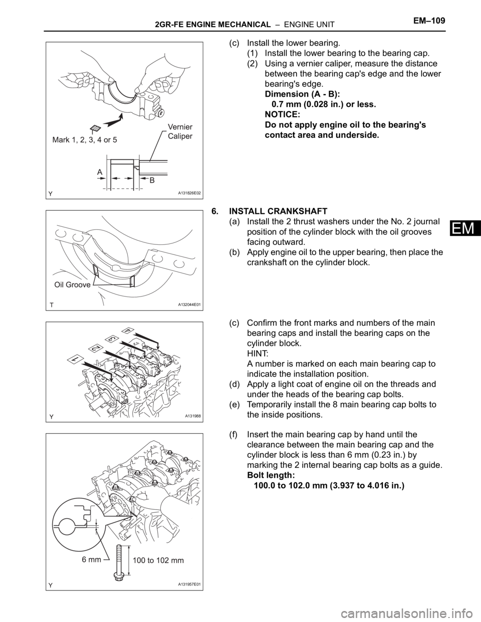 TOYOTA RAV4 2006  Service Repair Manual 2GR-FE ENGINE MECHANICAL  –  ENGINE UNITEM–109
EM
(c) Install the lower bearing.
(1) Install the lower bearing to the bearing cap.
(2) Using a vernier caliper, measure the distance 
between the be