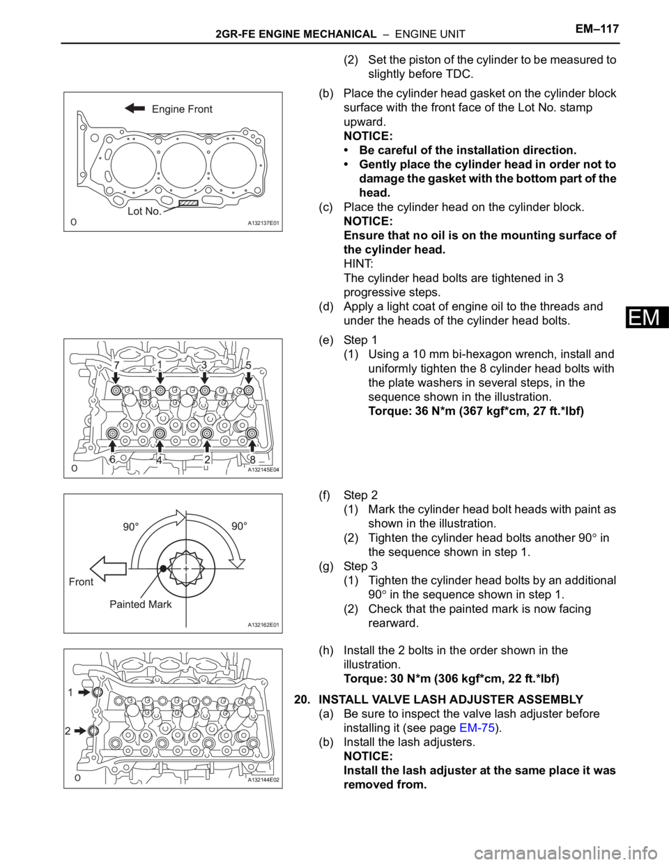 TOYOTA RAV4 2006  Service Repair Manual 2GR-FE ENGINE MECHANICAL  –  ENGINE UNITEM–117
EM
(2) Set the piston of the cylinder to be measured to 
slightly before TDC.
(b) Place the cylinder head gasket on the cylinder block 
surface with 