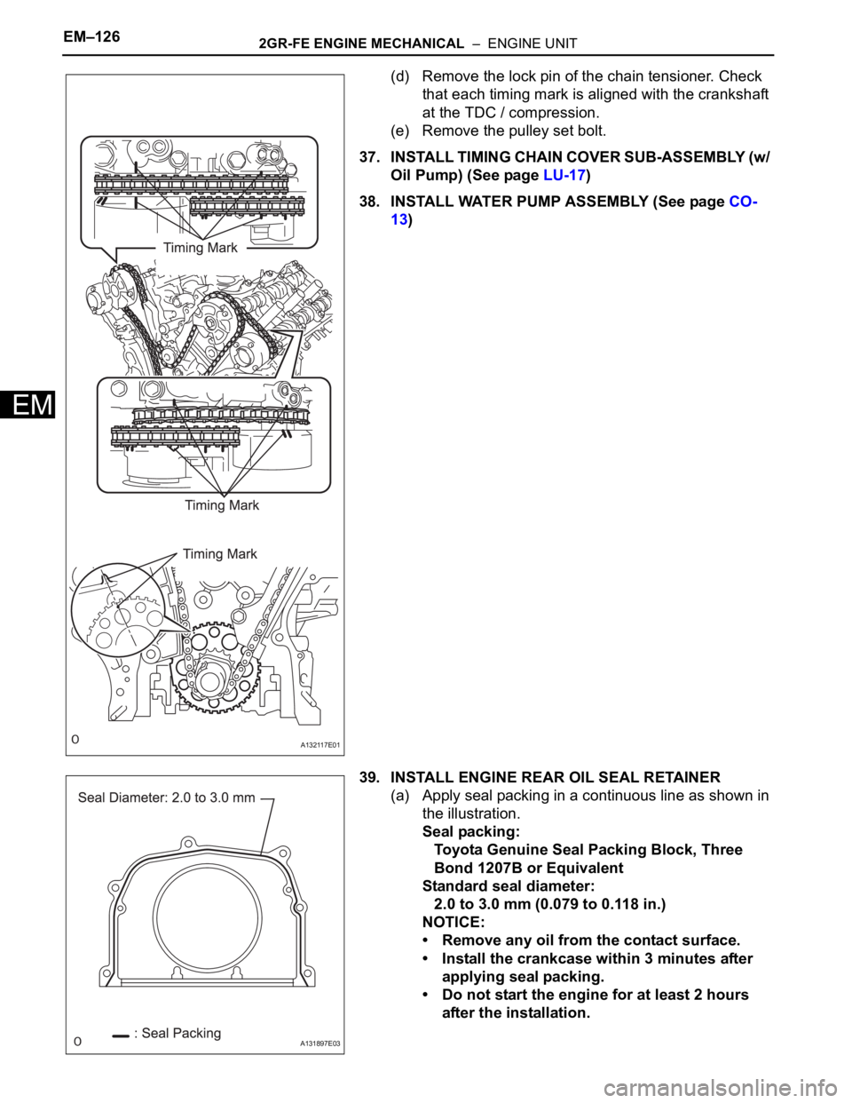 TOYOTA RAV4 2006  Service Repair Manual EM–1262GR-FE ENGINE MECHANICAL  –  ENGINE UNIT
EM
(d) Remove the lock pin of the chain tensioner. Check 
that each timing mark is aligned with the crankshaft 
at the TDC / compression.
(e) Remove 