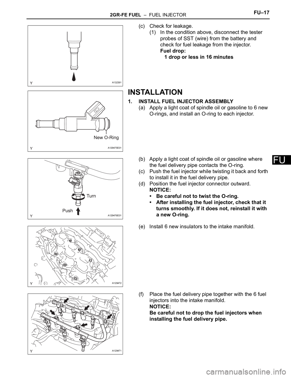 TOYOTA RAV4 2006 Service Repair Manual 2GR-FE FUEL – FUEL INJECTORFU–17
FU
(c) Check for leakage.
(1) In the condition above, disconnect the tester
probes of SST (wire) from the battery and
check for fuel leakage from the injector. TOYOTA RAV4 2006 Service Repair Manual 2GR-FE FUEL – FUEL INJECTORFU–17
FU
(c) Check for leakage.
(1) In the condition above, disconnect the tester
probes of SST (wire) from the battery and
check for fuel leakage from the injector.