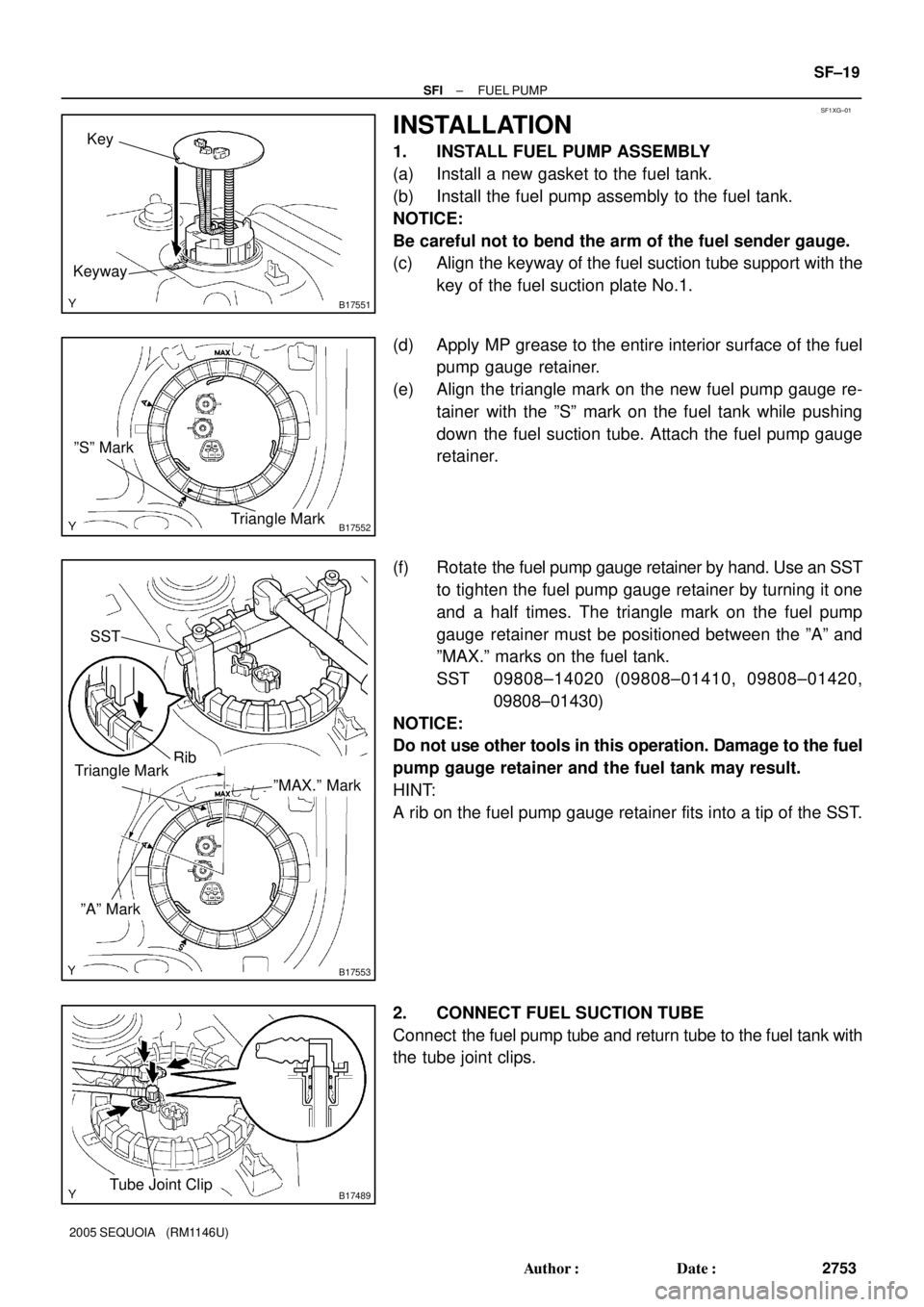 TOYOTA SEQUOIA 2001  Service Repair Manual SF1XG±01
B17551
KeywayKey
B17552
ºSº Mark
Triangle Mark
B17553
SST
Rib
ºMAX.º Mark
ºAº Mark
Triangle Mark
B17489Tube Joint Clip
± SFIFUEL PUMP
SF±19
2753 Author: Date:
2005 SEQUOIA   (RM114
