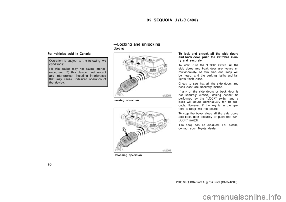 TOYOTA SEQUOIA 2001 Service Repair Manual 05_SEQUOIA_U (L/O 0408)
20
2005 SEQUOIA from Aug. 04 Prod. (OM34424U)
For vehicles sold in Canada
Operation is subject to the following two
conditions:
(1) this device may not cause interfer-
ence, a TOYOTA SEQUOIA 2001 Service Repair Manual 05_SEQUOIA_U (L/O 0408)
20
2005 SEQUOIA from Aug. 04 Prod. (OM34424U)
For vehicles sold in Canada
Operation is subject to the following two
conditions:
(1) this device may not cause interfer-
ence, a