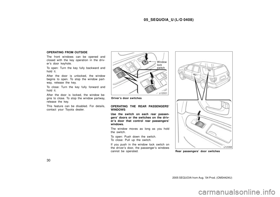 TOYOTA SEQUOIA 2001 Service Repair Manual 05_SEQUOIA_U (L/O 0408)
30
2005 SEQUOIA from Aug. 04 Prod. (OM34424U)
OPERATING FROM OUTSIDE
The front windows can be opened and
closed with the key operation in the driv-
er s door keyhole.
To op TOYOTA SEQUOIA 2001 Service Repair Manual 05_SEQUOIA_U (L/O 0408)
30
2005 SEQUOIA from Aug. 04 Prod. (OM34424U)
OPERATING FROM OUTSIDE
The front windows can be opened and
closed with the key operation in the driv-
er s door keyhole.
To op