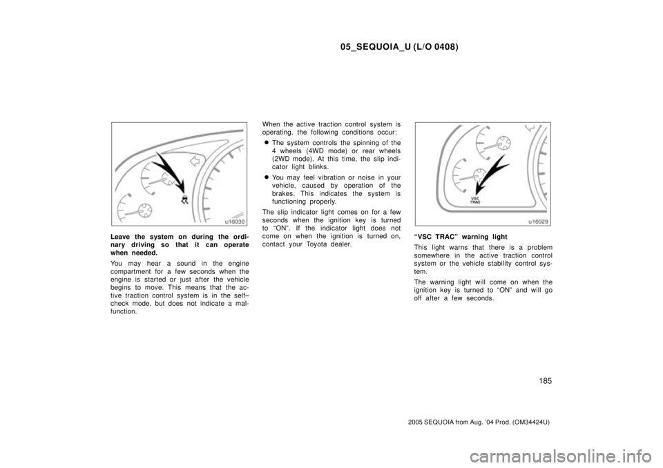 TOYOTA SEQUOIA 2001 Service Repair Manual 05_SEQUOIA_U (L/O 0408)
185
2005 SEQUOIA from Aug. 04 Prod. (OM34424U)
Leave the system on during the ordi-
nary driving so that it can operate
when needed.
You may hear a sound in the engine
compart TOYOTA SEQUOIA 2001 Service Repair Manual 05_SEQUOIA_U (L/O 0408)
185
2005 SEQUOIA from Aug. 04 Prod. (OM34424U)
Leave the system on during the ordi-
nary driving so that it can operate
when needed.
You may hear a sound in the engine
compart