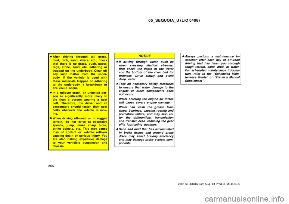 TOYOTA SEQUOIA 2001 Service Repair Manual 05_SEQUOIA_U (L/O 0408)
366
2005 SEQUOIA from Aug. 04 Prod. (OM34424U)
After driving through tall grass,
mud, rock, sand, rivers, etc., check
that there is no grass, bush, paper,
rags, stone, sand, TOYOTA SEQUOIA 2001 Service Repair Manual 05_SEQUOIA_U (L/O 0408)
366
2005 SEQUOIA from Aug. 04 Prod. (OM34424U)
After driving through tall grass,
mud, rock, sand, rivers, etc., check
that there is no grass, bush, paper,
rags, stone, sand,