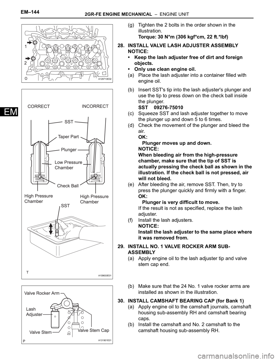TOYOTA SIENNA 2007 Service Repair Manual EM–1442GR-FE ENGINE MECHANICAL – ENGINE UNIT
EM
(g) Tighten the 2 bolts in the order shown in the
illustration.
Torque: 30 N*m (306 kgf*cm, 22 ft.*lbf)
28. INSTALL VALVE LASH ADJUSTER ASSEMBLY
TOYOTA SIENNA 2007 Service Repair Manual EM–1442GR-FE ENGINE MECHANICAL – ENGINE UNIT
EM
(g) Tighten the 2 bolts in the order shown in the
illustration.
Torque: 30 N*m (306 kgf*cm, 22 ft.*lbf)
28. INSTALL VALVE LASH ADJUSTER ASSEMBLY