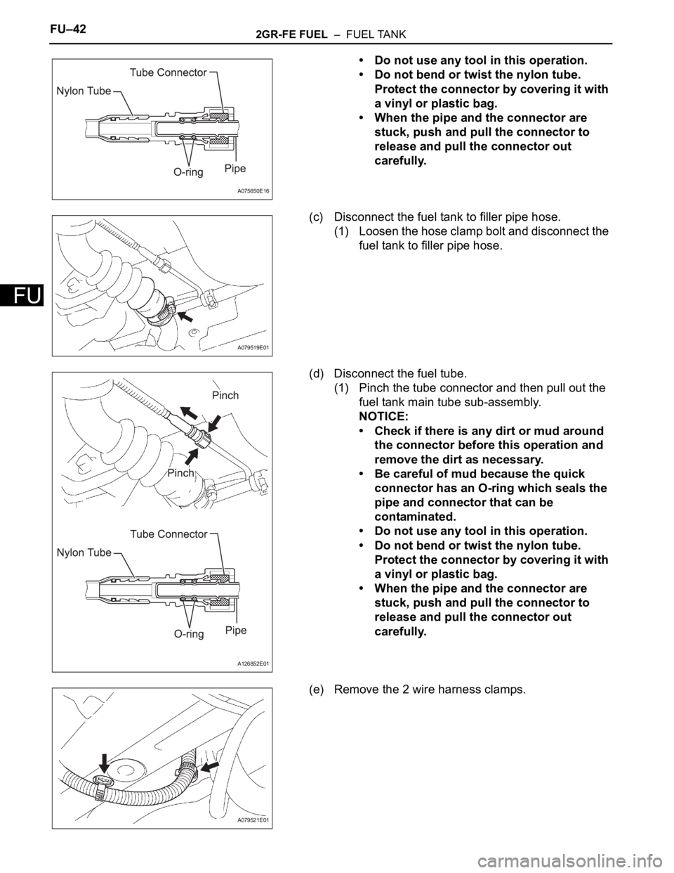 TOYOTA SIENNA 2007 Service Repair Manual FU–422GR-FE FUEL – FUEL TANK
FU
• Do not use any tool in this operation.
• Do not bend or twist the nylon tube.
Protect the connector by covering it with
a vinyl or plastic bag.
• When t TOYOTA SIENNA 2007 Service Repair Manual FU–422GR-FE FUEL – FUEL TANK
FU
• Do not use any tool in this operation.
• Do not bend or twist the nylon tube.
Protect the connector by covering it with
a vinyl or plastic bag.
• When t