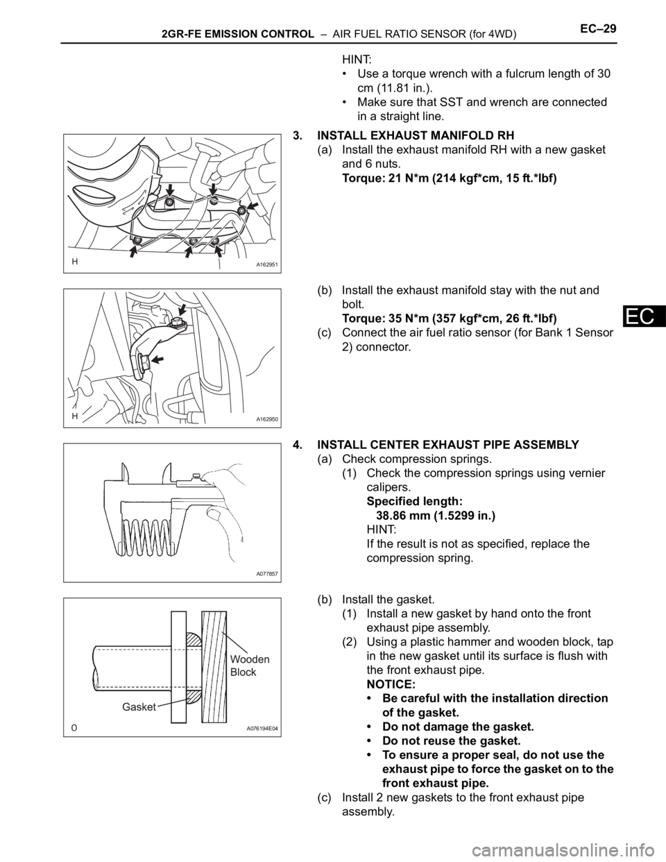 TOYOTA SIENNA 2007 Service Repair Manual 2GR-FE EMISSION CONTROL – AIR FUEL RATIO SENSOR (for 4WD)EC–29
EC
HINT:
• Use a torque wrench with a fulcrum length of 30
cm (11.81 in.).
• Make sure that SST and wrench are connected
in a TOYOTA SIENNA 2007 Service Repair Manual 2GR-FE EMISSION CONTROL – AIR FUEL RATIO SENSOR (for 4WD)EC–29
EC
HINT:
• Use a torque wrench with a fulcrum length of 30
cm (11.81 in.).
• Make sure that SST and wrench are connected
in a