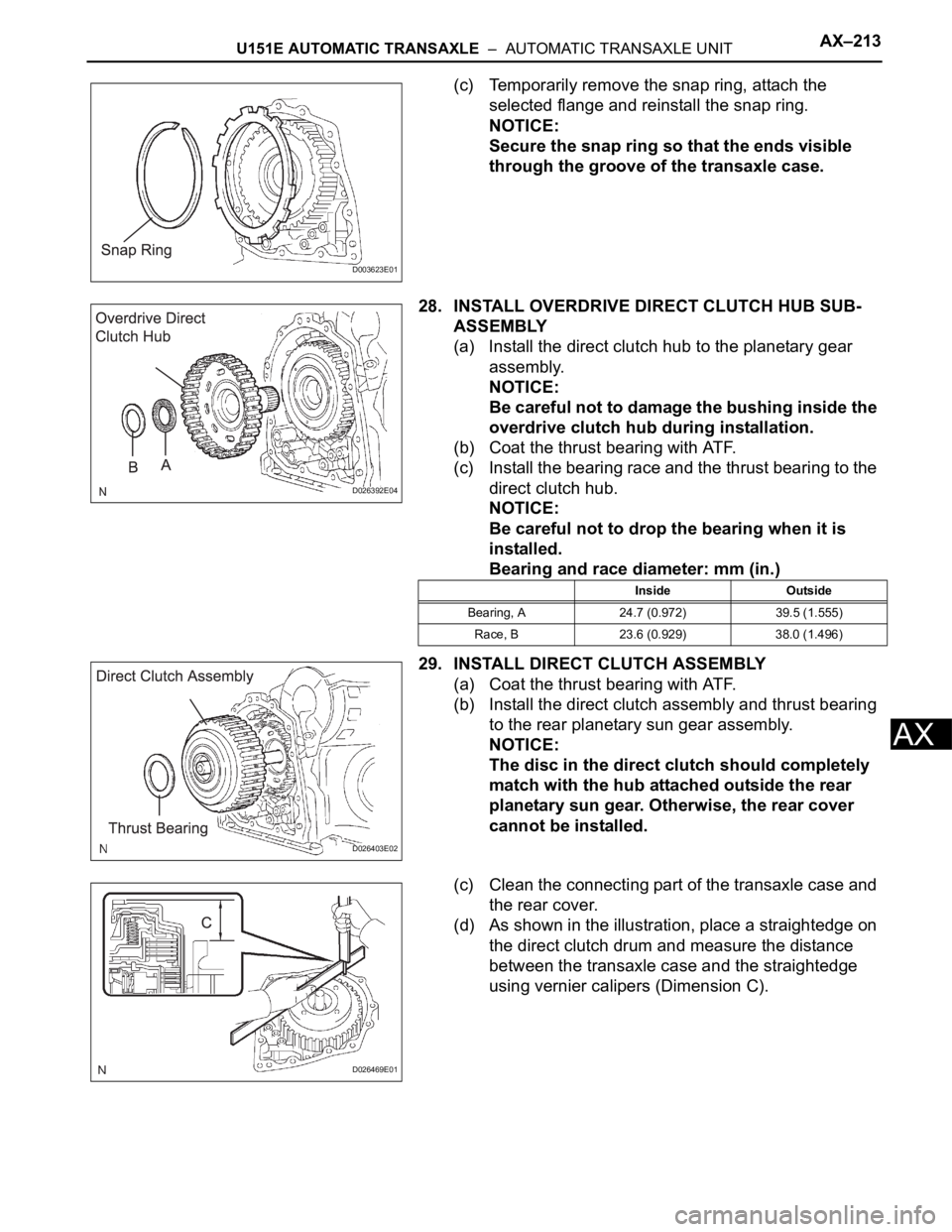 TOYOTA SIENNA 2007 Service Repair Manual U151E AUTOMATIC TRANSAXLE – AUTOMATIC TRANSAXLE UNITAX–213
AX
(c) Temporarily remove the snap ring, attach the
selected flange and reinstall the snap ring.
NOTICE:
Secure the snap ring so that TOYOTA SIENNA 2007 Service Repair Manual U151E AUTOMATIC TRANSAXLE – AUTOMATIC TRANSAXLE UNITAX–213
AX
(c) Temporarily remove the snap ring, attach the
selected flange and reinstall the snap ring.
NOTICE:
Secure the snap ring so that