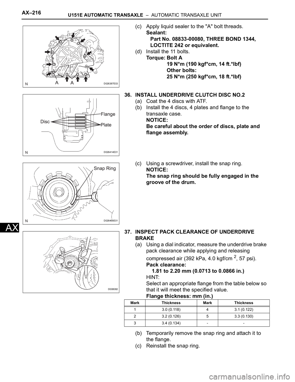 TOYOTA SIENNA 2007 Service Repair Manual AX–216U151E AUTOMATIC TRANSAXLE – AUTOMATIC TRANSAXLE UNIT
AX
(c) Apply liquid sealer to the "A" bolt threads.
Sealant:
Part No. 08833-00080, THREE BOND 1344,
LOCTITE 242 or equivalent. TOYOTA SIENNA 2007 Service Repair Manual AX–216U151E AUTOMATIC TRANSAXLE – AUTOMATIC TRANSAXLE UNIT
AX
(c) Apply liquid sealer to the "A" bolt threads.
Sealant:
Part No. 08833-00080, THREE BOND 1344,
LOCTITE 242 or equivalent.