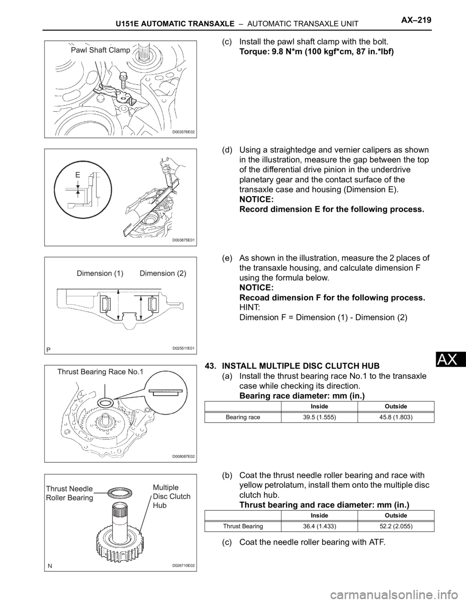 TOYOTA SIENNA 2007 Service Repair Manual U151E AUTOMATIC TRANSAXLE – AUTOMATIC TRANSAXLE UNITAX–219
AX
(c) Install the pawl shaft clamp with the bolt.
Torque: 9.8 N*m (100 kgf*cm, 87 in.*lbf)
(d) Using a straightedge and vernier calipe TOYOTA SIENNA 2007 Service Repair Manual U151E AUTOMATIC TRANSAXLE – AUTOMATIC TRANSAXLE UNITAX–219
AX
(c) Install the pawl shaft clamp with the bolt.
Torque: 9.8 N*m (100 kgf*cm, 87 in.*lbf)
(d) Using a straightedge and vernier calipe
