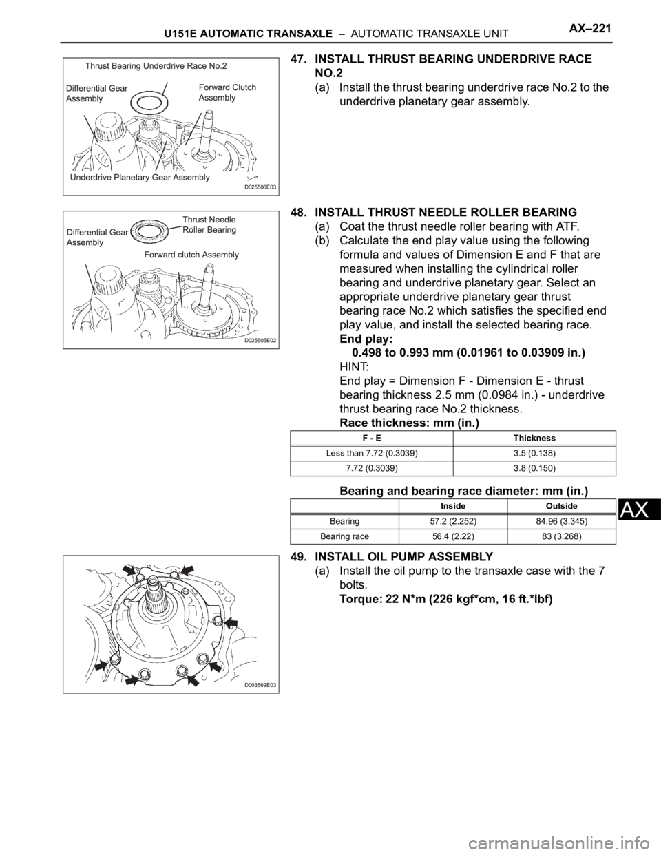 TOYOTA SIENNA 2007 Service Repair Manual U151E AUTOMATIC TRANSAXLE – AUTOMATIC TRANSAXLE UNITAX–221
AX
47. INSTALL THRUST BEARING UNDERDRIVE RACE
NO.2
(a) Install the thrust bearing underdrive race No.2 to the
underdrive planetary ge TOYOTA SIENNA 2007 Service Repair Manual U151E AUTOMATIC TRANSAXLE – AUTOMATIC TRANSAXLE UNITAX–221
AX
47. INSTALL THRUST BEARING UNDERDRIVE RACE
NO.2
(a) Install the thrust bearing underdrive race No.2 to the
underdrive planetary ge