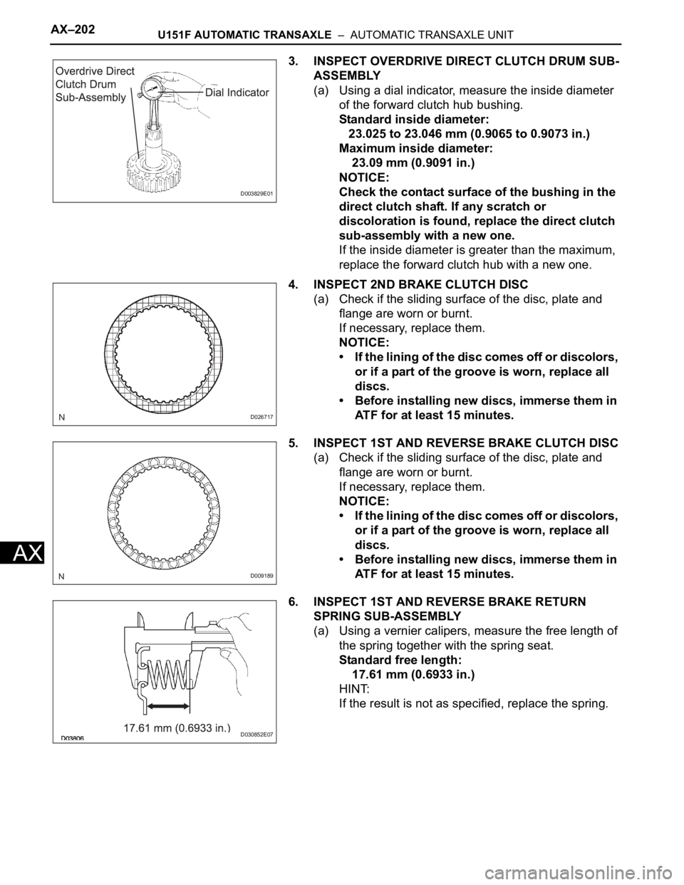 TOYOTA SIENNA 2007  Service Repair Manual AX–202U151F AUTOMATIC TRANSAXLE  –  AUTOMATIC TRANSAXLE UNIT
AX
3. INSPECT OVERDRIVE DIRECT CLUTCH DRUM SUB-
ASSEMBLY
(a) Using a dial indicator, measure the inside diameter 
of the forward clutch