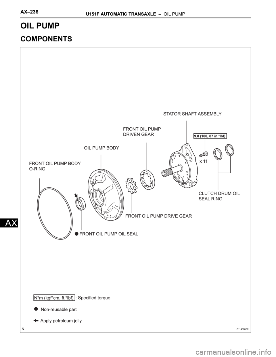 TOYOTA SIENNA 2007  Service Repair Manual AX–236U151F AUTOMATIC TRANSAXLE  –  OIL PUMP
AX
TRANSMISSION
U151F AUTOMATIC TRANSAXLE
OIL PUMP
COMPONENTS
C114866E01 