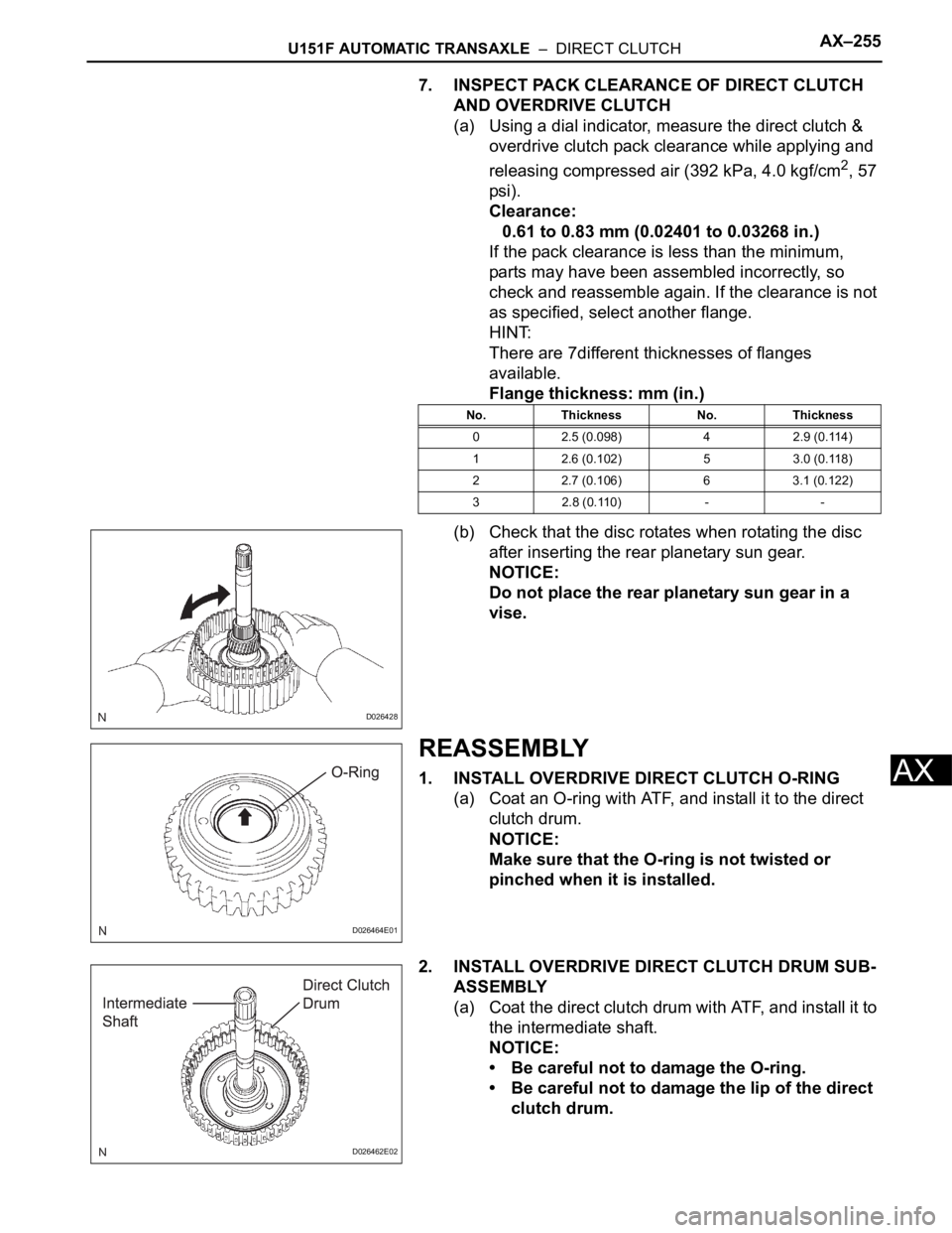TOYOTA SIENNA 2007 Service Repair Manual U151F AUTOMATIC TRANSAXLE – DIRECT CLUTCHAX–255
AX
7. INSPECT PACK CLEARANCE OF DIRECT CLUTCH
AND OVERDRIVE CLUTCH
(a) Using a dial indicator, measure the direct clutch &
overdrive clutch pack TOYOTA SIENNA 2007 Service Repair Manual U151F AUTOMATIC TRANSAXLE – DIRECT CLUTCHAX–255
AX
7. INSPECT PACK CLEARANCE OF DIRECT CLUTCH
AND OVERDRIVE CLUTCH
(a) Using a dial indicator, measure the direct clutch &
overdrive clutch pack