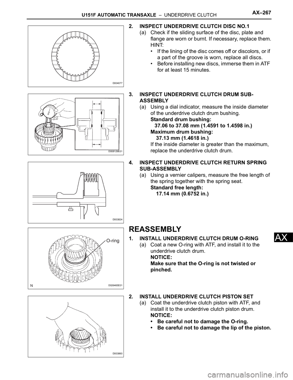 TOYOTA SIENNA 2007 Service Repair Manual U151F AUTOMATIC TRANSAXLE – UNDERDRIVE CLUTCHAX–267
AX
2. INSPECT UNDERDRIVE CLUTCH DISC NO.1
(a) Check if the sliding surface of the disc, plate and
flange are worn or burnt. If necessary, rep TOYOTA SIENNA 2007 Service Repair Manual U151F AUTOMATIC TRANSAXLE – UNDERDRIVE CLUTCHAX–267
AX
2. INSPECT UNDERDRIVE CLUTCH DISC NO.1
(a) Check if the sliding surface of the disc, plate and
flange are worn or burnt. If necessary, rep