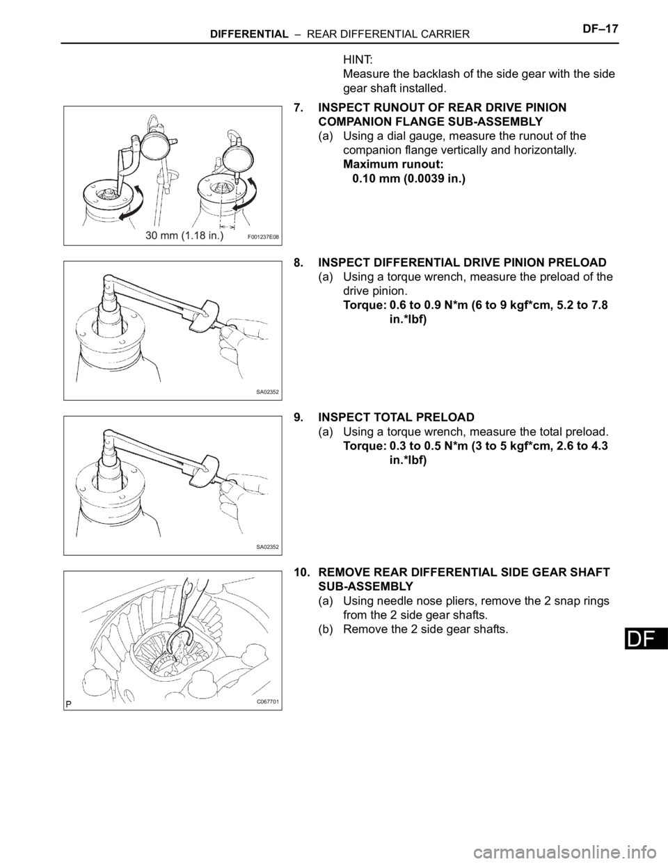 TOYOTA SIENNA 2007  Service Repair Manual DIFFERENTIAL  –  REAR DIFFERENTIAL CARRIERDF–17
DF
HINT:
Measure the backlash of the side gear with the side 
gear shaft installed.
7. INSPECT RUNOUT OF REAR DRIVE PINION 
COMPANION FLANGE SUB-ASS