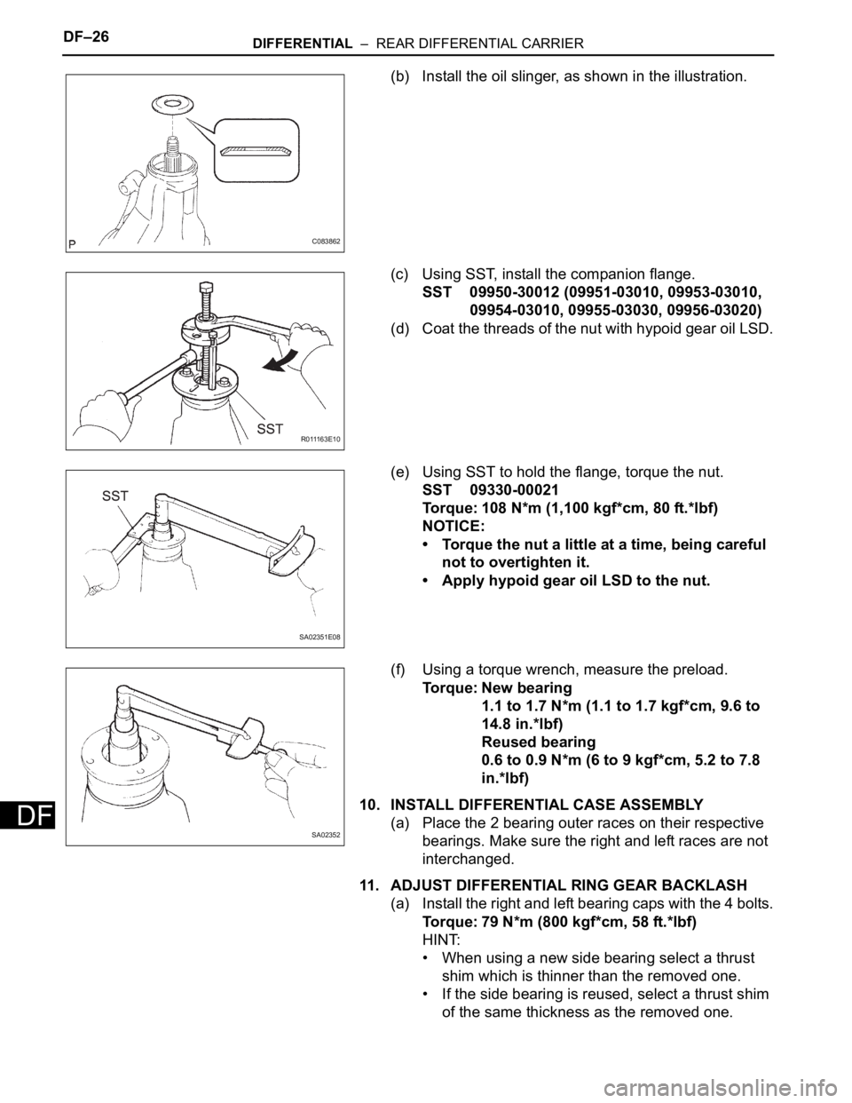 TOYOTA SIENNA 2007 Service Repair Manual DF–26DIFFERENTIAL – REAR DIFFERENTIAL CARRIER
DF
(b) Install the oil slinger, as shown in the illustration.
(c) Using SST, install the companion flange.
SST 09950-30012 (09951-03010, 09953-03010 TOYOTA SIENNA 2007 Service Repair Manual DF–26DIFFERENTIAL – REAR DIFFERENTIAL CARRIER
DF
(b) Install the oil slinger, as shown in the illustration.
(c) Using SST, install the companion flange.
SST 09950-30012 (09951-03010, 09953-03010