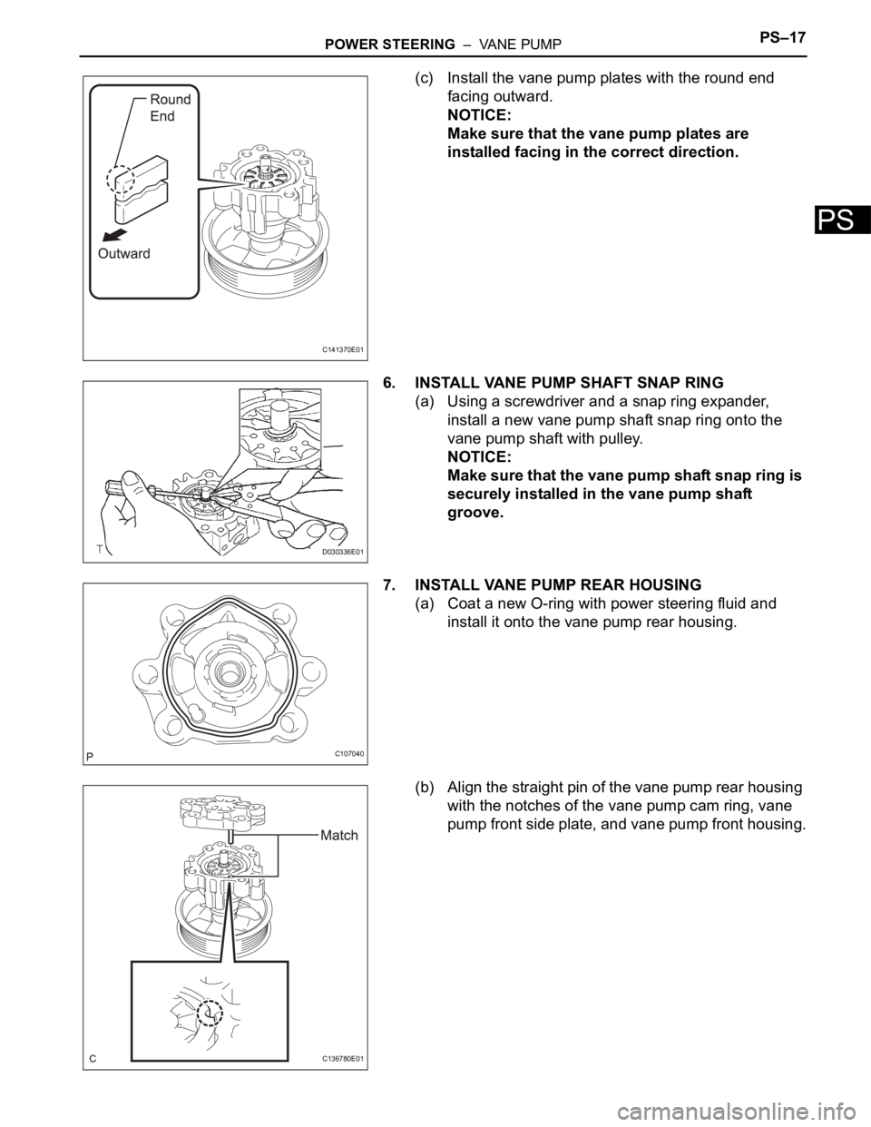 TOYOTA SIENNA 2007  Service Repair Manual POWER STEERING  –  VANE PUMPPS–17
PS
(c) Install the vane pump plates with the round end 
facing outward.
NOTICE:
Make sure that the vane pump plates are 
installed facing in the correct direction