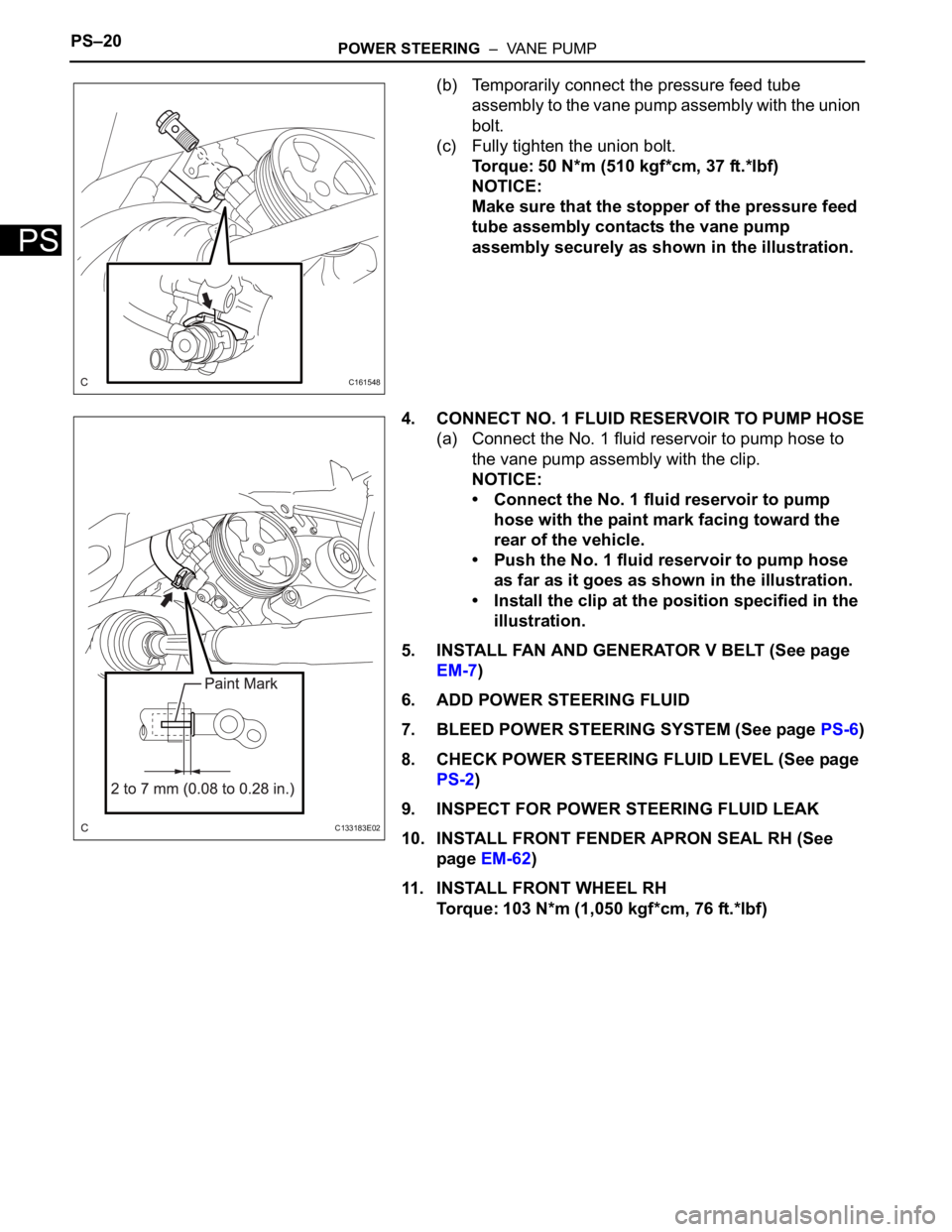 TOYOTA SIENNA 2007 Service Repair Manual PS–20POWER STEERING – VANE PUMP
PS
(b) Temporarily connect the pressure feed tube
assembly to the vane pump assembly with the union
bolt.
(c) Fully tighten the union bolt.
Torque: 50 N*m (510 TOYOTA SIENNA 2007 Service Repair Manual PS–20POWER STEERING – VANE PUMP
PS
(b) Temporarily connect the pressure feed tube
assembly to the vane pump assembly with the union
bolt.
(c) Fully tighten the union bolt.
Torque: 50 N*m (510