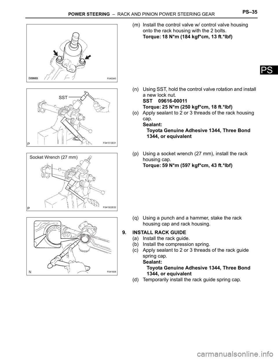 TOYOTA SIENNA 2007  Service Repair Manual POWER STEERING  –  RACK AND PINION POWER STEERING GEARPS–35
PS
(m) Install the control valve w/ control valve housing 
onto the rack housing with the 2 bolts.
Torque: 18 N*m (184 kgf*cm, 13 ft.*lb