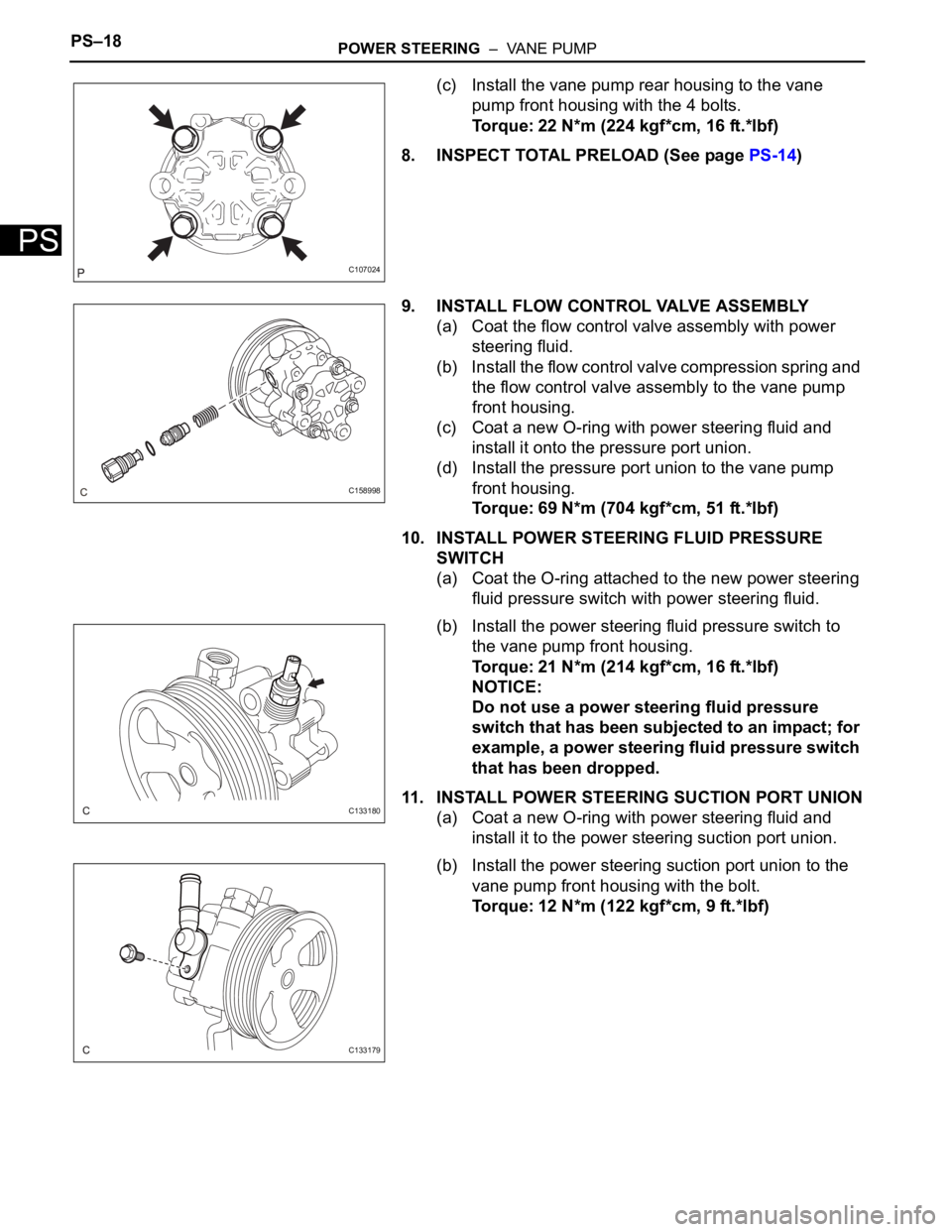 TOYOTA SIENNA 2007  Service Repair Manual PS–18POWER STEERING  –  VANE PUMP
PS
(c) Install the vane pump rear housing to the vane 
pump front housing with the 4 bolts.
Torque: 22 N*m (224 kgf*cm, 16 ft.*lbf)
8. INSPECT TOTAL PRELOAD (See 